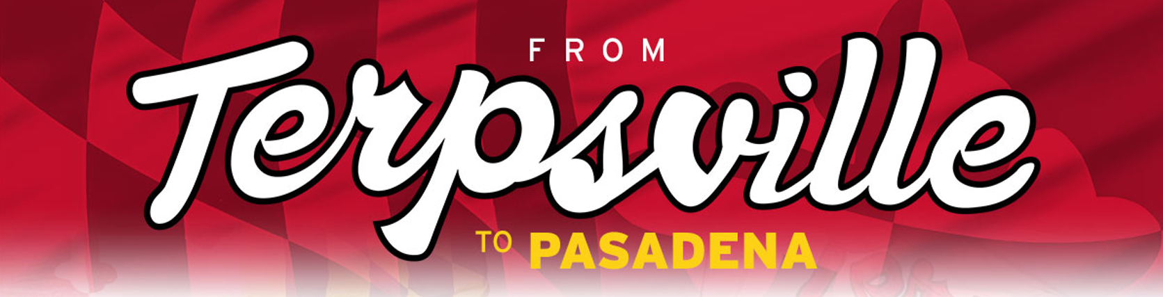From Terpsville to Pasadena